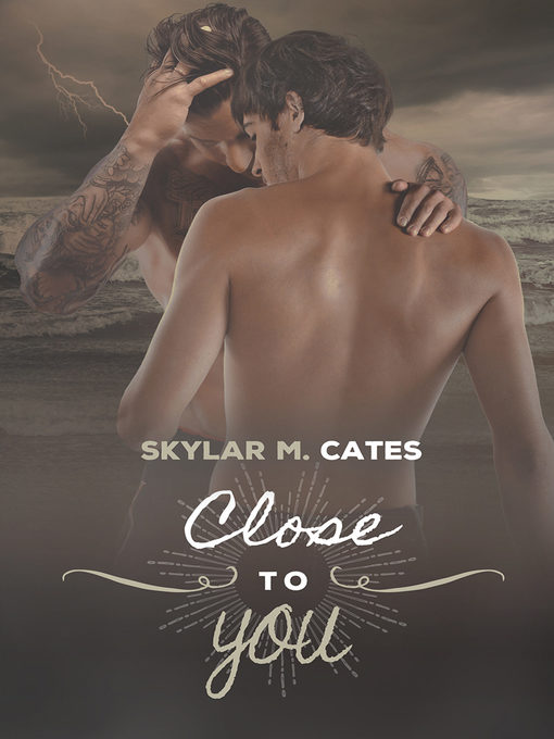Title details for Close to You by Skylar M. Cates - Available